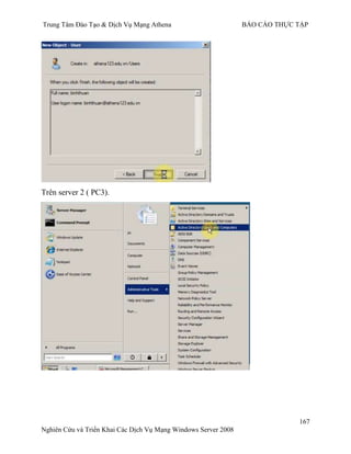 Trung Tâm Đào Tạo & Dịch Vụ Mạng Athena BÁO CÁO THỰC TẬP
167
Nghiên Cứu và Triển Khai Các Dịch Vụ Mạng Windows Server 2008
Trên server 2 ( PC3).
 