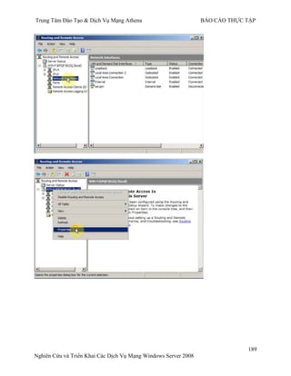Trung Tâm Đào Tạo & Dịch Vụ Mạng Athena BÁO CÁO THỰC TẬP
189
Nghiên Cứu và Triển Khai Các Dịch Vụ Mạng Windows Server 2008
 
