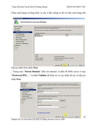 Trung Tâm Đào Tạo & Dịch Vụ Mạng Athena BÁO CÁO THỰC TẬP
62
Nghiên Cứu và Triển Khai Các Dịch Vụ Mạng Windows Server 2008
Next.
- Parent Domain
“Preferred DNS Validate
Next.
 