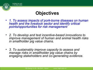 Reducing disease risks and improving food safety in smallholder pig value chains in Vietnam: Risk assessment component
