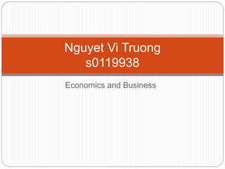 Economics and Business
Nguyet Vi Truong
s0119938
 
