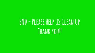END-PleaseHelpUSCleanUp
Thankyou!!
 