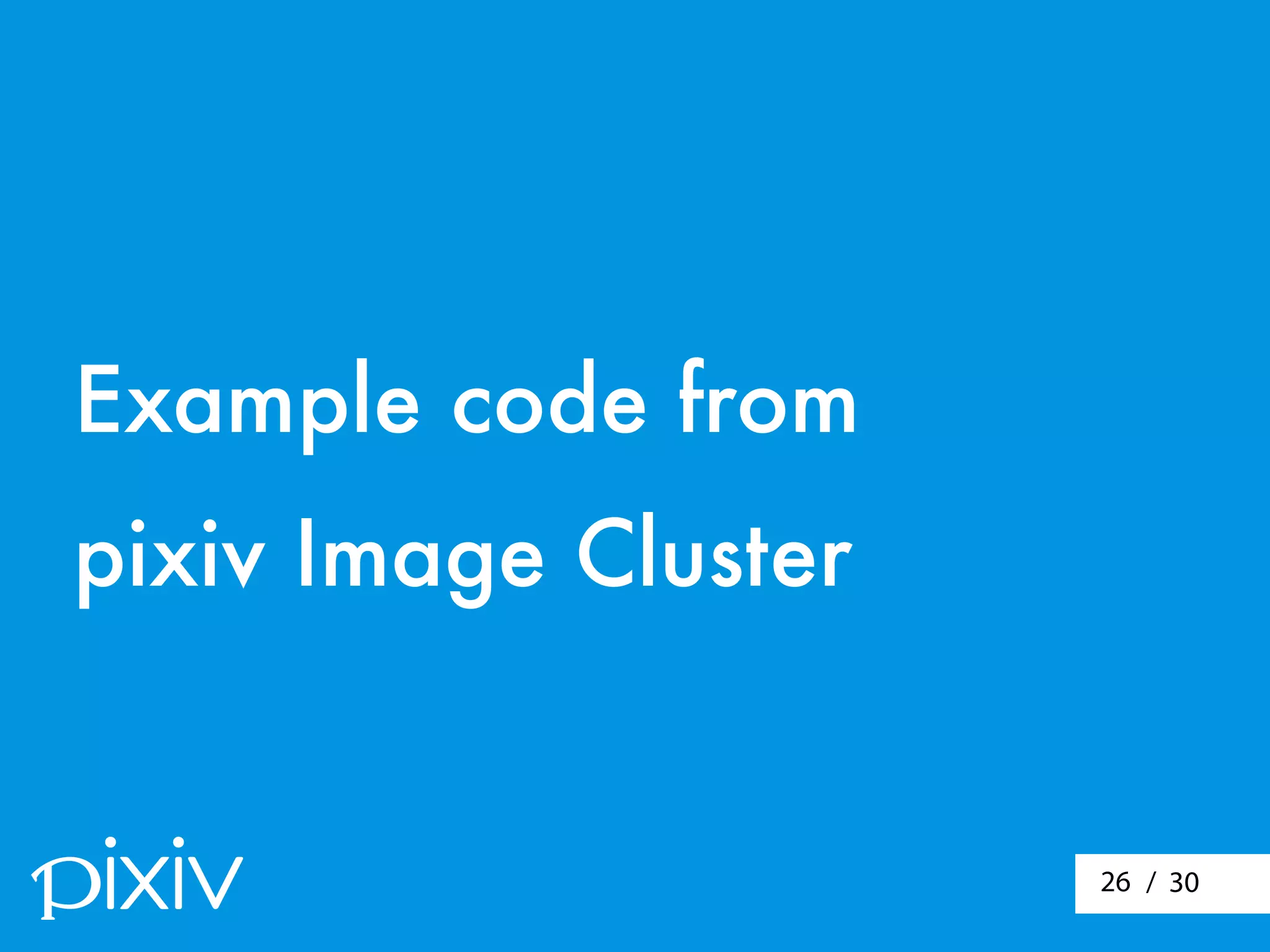 / 3026
Example code from
pixiv Image Cluster
 