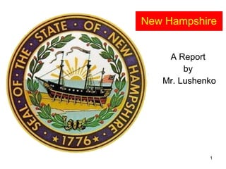 New Hampshire A Report  by  Mr. Lushenko 