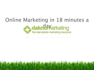 Online Marketing in 18 minutes a
              day
 