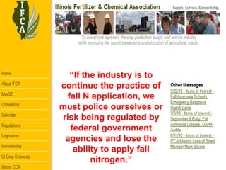 “If the industry is to
continue the practice of
 fall N application, we
must police ourselves or
risk being regulated by
  federal government
 agencies and lose the
   ability to apply fall
        nitrogen.”
 