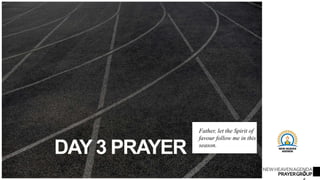 NEWHEAVENAGENDA
PRAYERGROUP
DAY 3 PRAYER
Father, let the Spirit of
favour follow me in this
season.
2
 