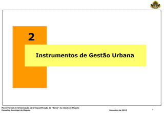 2
                                  Instrumentos de Gestão Urbana




Plano Parcial de Urbanização para Requalificação da “Baixa” da cidade de Maputo
Conselho Municipal de Maputo                                                      Setembro de 2012   8
 