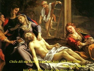 Chiều đồi núi Can-vê năm nào Ngài chết treo thân.  Thập tự Ngài đã hiến dâng máu đào để cứu chuộc con. 