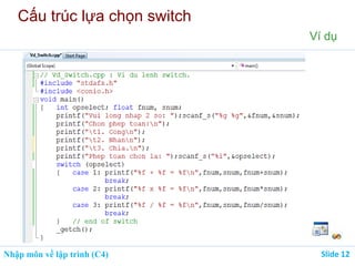 Nhập môn về lập trình (C4) Slide 12
Cấu trúc lựa chọn switch
Ví dụ
 