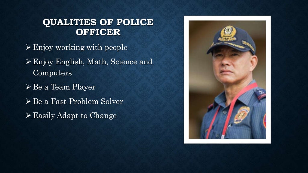 BEING A POLICE OFFICER