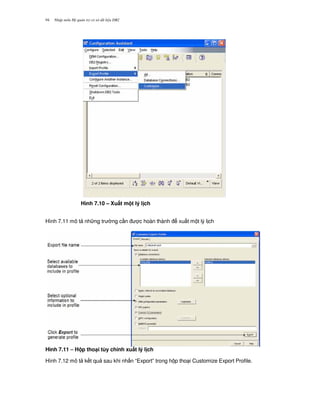 Nh p môn H qu n tr c s d li u DB294
Hình 7.10 – Xu$t m t lý l ch
Hình 7.11 mô t nh ng tr ng c n c hoàn thành xu t m t lý l ch
Hình 7.11 – H p tho(i tùy ch1nh xu$t lý l ch
Hình 7.12 mô t k t qu sau khi nh n “Export” trong h p tho i Customize Export Profile.
 
