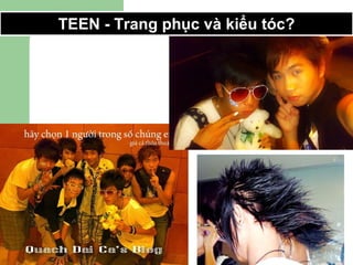 TEEN - Trang phục và kiểu tóc? 