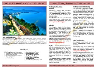 NHA TRANG LOCAL GUIDE                                                                            Nha Trang Essential information
                                                                                             Getting to Nha Trang                              Getting Around Nha Trang
                                                                                             By Plane                                          The main street in Nha Trang, Tran Phu,
                                                                                                                                               runs along a 4km (2 1/2-mile) beach lined
                                                                                             Nha Trang is 1,350km (839 miles) from             with the myriad minihotels and beach
                                                                                             Hanoi and 450km (280 miles) from Saigon.
                                                                                                                                               attractions that make up the town center.
                                                                                             The Vietnam Airlines Office in Nha Trang
                                                                                             is at 91 Nguyen Thien Thuat St. (tel.             Biet Thu Street runs perpendicular to
                                                                                             058/352-6768)                                     Tran Phu and is where you'll find lots of
                                                                                             Cam Ranh Airport, and is some 35km (22            smaller restaurants and budget tour
                                                                                             miles) south of town. The 30-minute ride          operators, as well as the city's most
                                                                                             costs 20 USD/ private transfer. Book online       affordable accommodations.
                                                                                             at www.yourlocalbooking.com                       Taxis congregate around the major
                                                                                                                                               hotels; most meters start at 15,000 VND
                                                                                                                                               for the first 2km (1 1/4 miles), 10,000
                                                                                             By Train
                                                                                                                                               VND for each additional kilometer.
                                                                                             Nha Trang is a stop on the Reunification          Mai Linh is a reputable taxi company
                                                                                             Express and is 12 hours from Ho Chi Minh          (tel. 058/381-7817).
                                                                                             City and 20 hours to Hanoi. Buy your ticket
                                                                                             at least 1 day in advance at the Nha Trang        Renting a bike from your hotel for $1 to
                                                                                             train station, 17 Thai Nguyen St. (tel.           $2 a day is a good option, as are cyclos,
                                                                                             058/382-2113), or from any travel agent.          which you can rent for $3 per hour from
                                                                                             The overnight connection with Ho Chi Minh         your hotel. Motorbike taxis cost 30,000
                                                                                             City is the most convenient route.                VND per hour.
Nha Trang Overview
One thing's for sure, Nha Trang is one of the most scenic towns in Vietnam.                  By Car -- If you choose to drive from Hoi An
Most are attracted here for the same reasons -- a beach perfect for a few days relaxation,   to Nha Trang, it's a 10-hour trip and will cost
                                                                                                                                               Open Tour Company
where the sand stretches along the bay for 6km and for most of the year the sea is a         you about $170 by car. Book online at
brilliant turquoise colour. Ideal for backpackers, the city also has arguably the best       www.yourlocalbooking.com                          One-day city or countryside tours are
nightlife in Vietnam outside of Saigon, with numerous bars catering to the budget and                                                          worth it, as are the town's popular 1-day
tourist market.                                                                                                                                boat trips.
                                                                                             By Bus -- "Open tour" buses connect you
                                                                                             with Hoi An (530km/329 miles; 10 hr.; every       One-day boat tours can be booked just
                                                                                             day at 7am or 7pm) or Ho Chi Minh City            about anywhere from hotels to Internet
                                   In this Guide...                                          (450km/280 miles; 8 hr.; every day at             shops. The cost is $10. Book online at
                                                                                             7:30am and 8pm) for about $8. Open tour           www.yourlocalbooking.com
 1.Nha Trang Essential information           2. What to eat in Nha Trang                     buses also connect with Dalat (214km/133          For bus tickets and connections to Dalat,
    ? to Nha Trang by air, train, bus
    How to get                               3.Shopping in Nha Trang                         miles; 6 hr.; every day at 7am) and the
    ?around Nha Trang
    Getting                                                                                                                                    contact any of the following tourist cafe
                                             4. What to Buy in Nha Trang                     beaches at Mui Ne (6 hr.; every day at
    Useful phrase in Vietnamese language
    ?                                                                                                                                          branches. Sinh Café III: 10 Biet Thu St.
                                             5. Nha Trang after Dark                         7am).
    ? Company
    Open Tour
                                             6. Things to do in Nha Trang                                                                      (tel. 058/352-1981). TM Brother's Café,
    ?Nha Trang
    ATM in                                                                                   The local bus station is the Lien Tinh Bus        at 34 Nguyen Thien Thuat St. (tel.
                                             7. Top Attractions
                                             8. About YourLocalBooking.com                   Station at 23/10 Street, about a 16,000           058/352-3556), and An Phu Tourist,
                                                                                             VND taxi or 10,000 VND motorbike taxi ride        1/24 Tran Quang Khai St. (tel. 058/352-
                                                                                             from the town center.                             4471)


 YourLocalBooking.com                                                                        Hanoi Airport Transfer only 17 USD                      www.yourlocalbooking.com
 