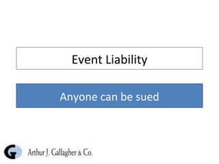Event Liability Anyone can be sued 