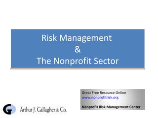 Risk Management  & The Nonprofit Sector Great Free Resource Online www.nonprofitrisk.org   Nonprofit Risk Management Center 