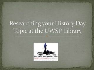 Researching your History Day Topic at the UWSP Library 