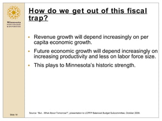 How do we get out of this fiscal trap? <ul><li>Revenue growth will depend increasingly on per capita economic growth. </li...