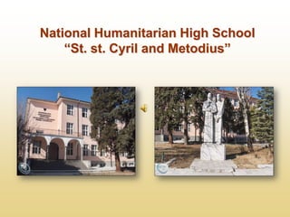National Humanitarian High School
“St. st. Cyril and Metodius”

 