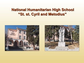 National Humanitarian High School   “St. st. Cyril and Metodius”   