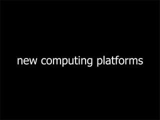 new computing platforms
 