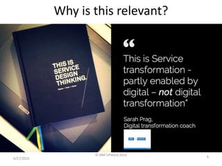 6/27/2016
© IBM UPWard 2016
9
Why is this relevant?
 