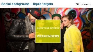 CONCEPTS ARE EXPANDING
WEEKENDERS
© NH Hotel Group 2017
Social background – liquid targets
 