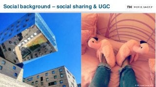 Social background – social sharing & UGC
© NH Hotel Group 2017
 