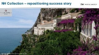 NH Collection Grand Hotel Convento di Amalfi - Italy
NH Collection – repositioning success story
© NH Hotel Group 2017
 