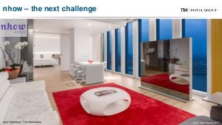 nhow Rotterdam - The Netherlands
nhow – the next challenge
© NH Hotel Group 2017
 