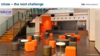 nhow Milano - Italy
nhow – the next challenge
© NH Hotel Group 2017
 