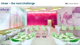nhow Berlin - Germany
nhow – the next challenge
© NH Hotel Group 2017
 