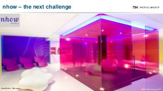 nhow Berlin - Germany
nhow – the next challenge
© NH Hotel Group 2017
 