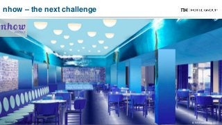 Concept render - nhow Marseille - France
nhow – the next challenge
© NH Hotel Group 2017
 