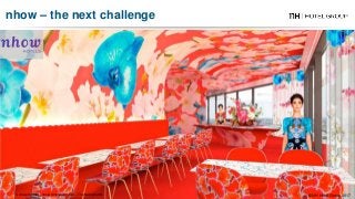 Concept render - nhow Amsterdam RAI – The Netherlands
nhow – the next challenge
© NH Hotel Group 2017
 