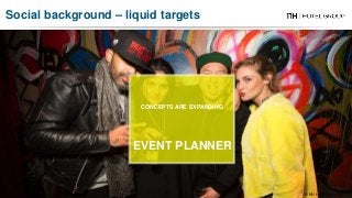 CONCEPTS ARE EXPANDING
EVENT PLANNER
© NH Hotel Group 2017
Social background – liquid targets
 