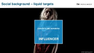CONCEPTS ARE EXPANDING
INFLUENCER
© NH Hotel Group 2017
Social background – liquid targets
 
