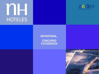 ESTRATEGIA
 CONCURSO
FOTOGRAFÍA




             23
             23
 