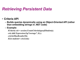 Retrieving Persistent Data<br />Criteria API<br />Buildsqueriesdynamically using an Object-Oriented API (rather than embed...