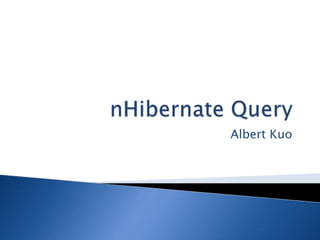 nHibernate Query Albert Kuo 