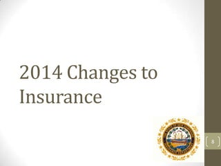 2014 Changes to
Insurance
8

 