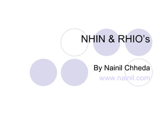 NHIN & RHIO’s By Nainil Chheda www.nainil.com 