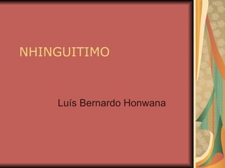 NHINGUITIMO Luís Bernardo Honwana 