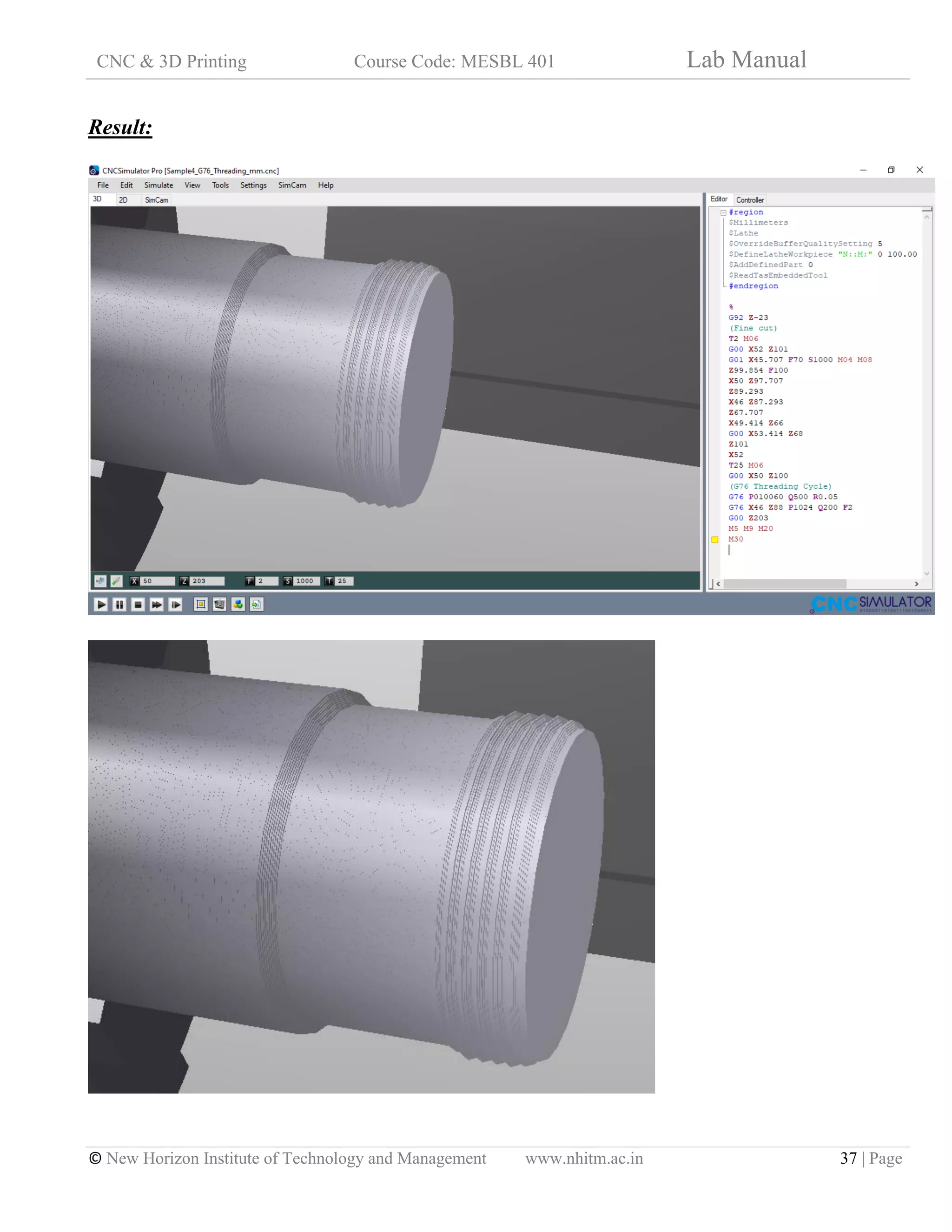 CNC & 3D Printing Course Code: MESBL 401 Lab Manual
© New Horizon Institute of Technology and Management www.nhitm.ac.in 37 | Page
Result:
 