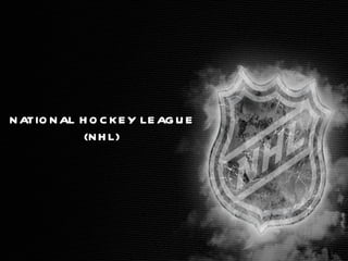 BY Richard Galindo NATIONAL HOCKEY LEAGUE (NHL) 