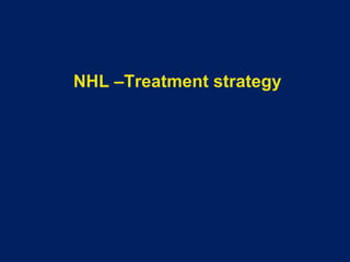 NHL –Treatment strategy
 