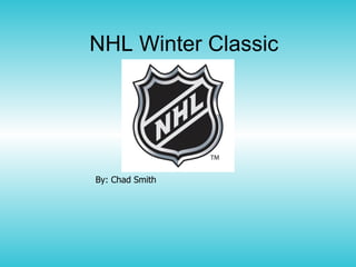 NHL Winter Classic By: Chad Smith 