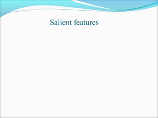 Salient features
 