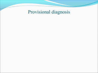 Provisional diagnosis
 