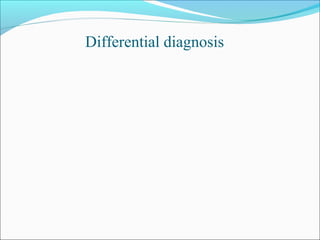 Differential diagnosis
 